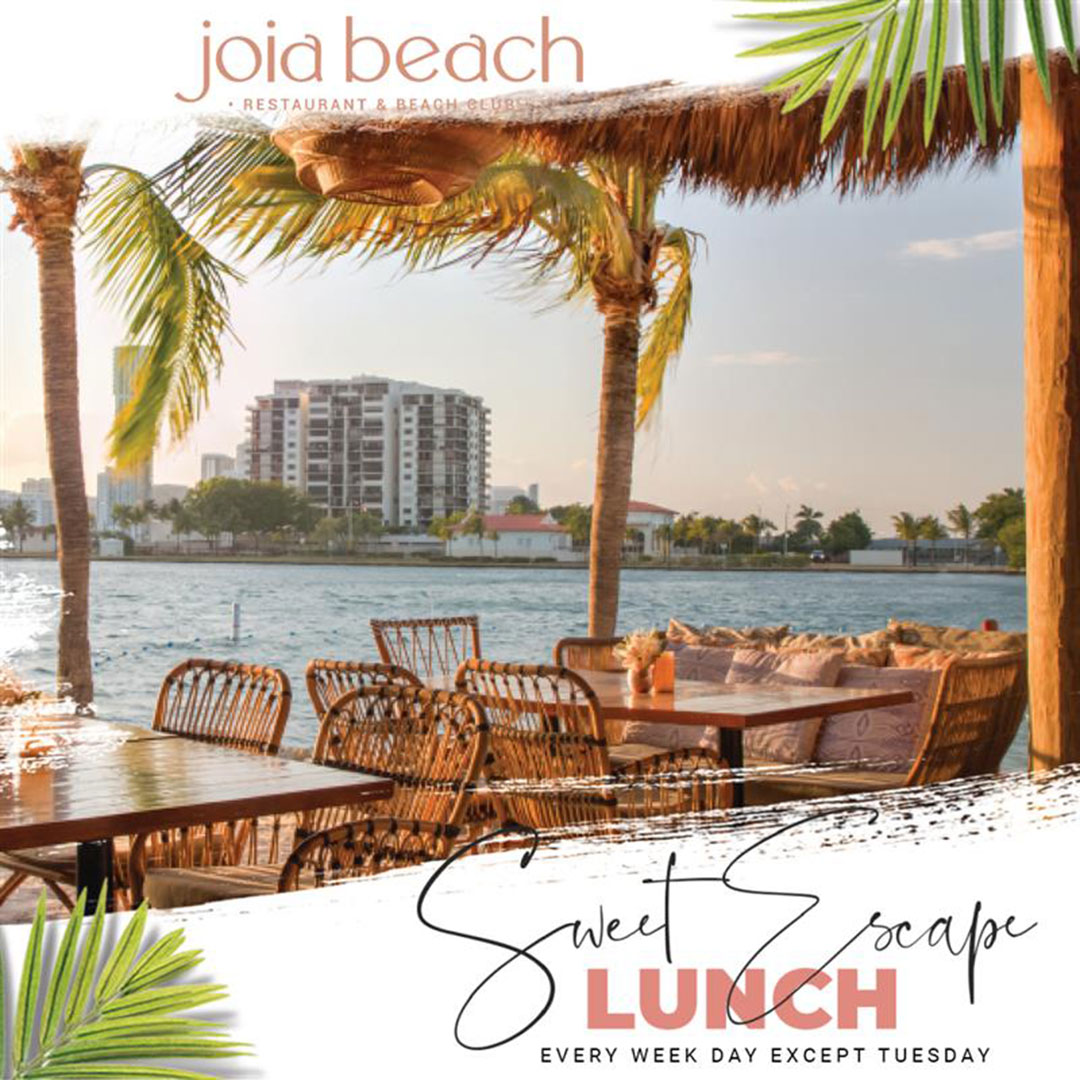 Joia Beach - Sweet Escape Lunch, Wednesday to Sunday, meet us in paradise for a mid day